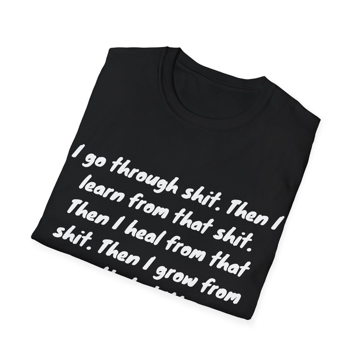 I Go Through Shit T